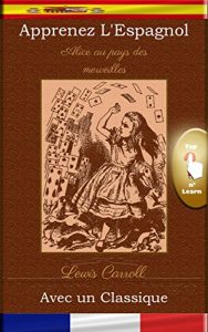 Baixar Apprenez l’Espagnol avec un classique: Alice au pays des merveilles [ES-FR] (Spanish Edition) pdf, epub, eBook