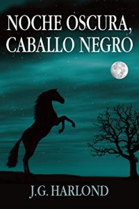 Baixar Noche Oscura, Caballo Negro (Spanish Edition) pdf, epub, eBook