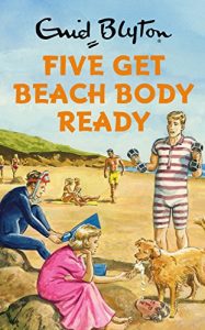 Baixar Five Get Beach Body Ready (Enid Blyton for Grown Ups) (English Edition) pdf, epub, eBook