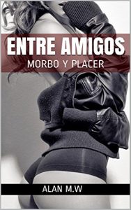 Baixar ENTRE AMIGOS: MORBO Y PLACER (Spanish Edition) pdf, epub, eBook