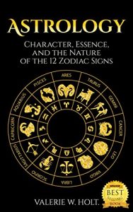 Baixar Astrology: Character, Essence, and the Nature of the 12 Zodiac Signs (Astrology for Beginners, Zodiac Signs, Astrology Calendar, ) (English Edition) pdf, epub, eBook