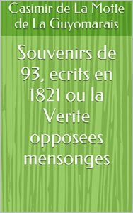 Baixar Souvenirs de 93, ecrits en 1821 ou la Verite opposees mensonges (French Edition) pdf, epub, eBook