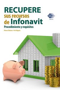Baixar Recupere sus recursos de Infonavit. Procedimiento y requisitos 2017 (Spanish Edition) pdf, epub, eBook