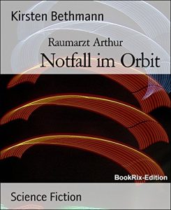 Baixar Notfall im Orbit: Raumarzt Arthur (German Edition) pdf, epub, eBook