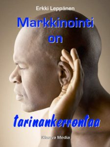 Baixar Markkinointi on tarinankerrontaa: Tarinan merkitys tuotteen mielikuvaan, valintaan ja suositushalukkuuteen (Finnish Edition) pdf, epub, eBook