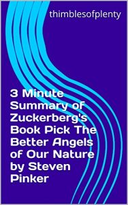 Baixar 3 Minute Summary of Zuckerberg’s Book Pick The Better Angels of Our Nature by Steven Pinker (thimblesofplenty 3 Minute Business Book Summary Series 1) (English Edition) pdf, epub, eBook