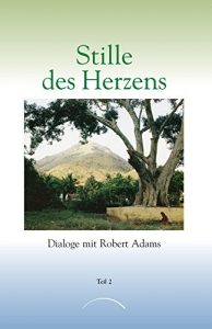 Baixar Stille des Herzens: Dialoge mit Robert Adams Teil 2 (German Edition) pdf, epub, eBook