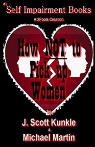 Baixar How NOT to Pick Up Women (Self Impairment Series Book 1) (English Edition) pdf, epub, eBook
