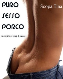 Baixar PURO SESSO PORCO  –  racconti erotici di sesso (Italian Edition) pdf, epub, eBook