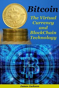 Baixar Bitcoin: The Virtual Currency and BlockChain Technology(bitcoin trading,bitcoin mining,bitcoin revolution,bitcoin spanish,cryptocurrency,cryptocurrency … trading) (English Edition) pdf, epub, eBook