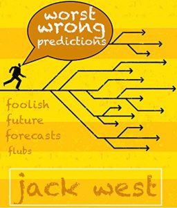 Baixar WORST WRONG PREDICTIONS: FOOLISH – FUTURE FORECASTS – FLUBS (English Edition) pdf, epub, eBook