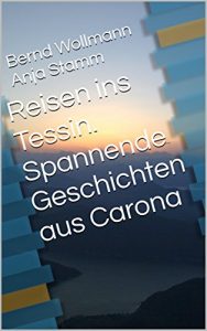Baixar Reisen ins Tessin. Spannende Geschichten aus Carona (German Edition) pdf, epub, eBook