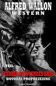 Baixar Wovokas Prophezeiungen (Sterben am Wounded Knee 1) (German Edition) pdf, epub, eBook