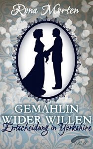 Baixar Gemahlin wider Willen: Entscheidung in Yorkshire (German Edition) pdf, epub, eBook