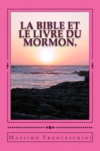 Baixar LA Bible et le livre du Mormon. (French Edition) pdf, epub, eBook