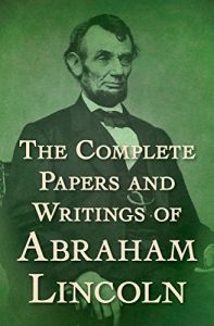 Baixar The Complete Papers and Writings of Abraham Lincoln (English Edition) pdf, epub, eBook