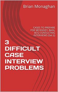 Baixar 3 DIFFICULT CASE INTERVIEW PROBLEMS: CASES TO PREPARE FOR MCKINSEY, BAIN, BCG CONSULTING INTERVIEWS (Set 2) (English Edition) pdf, epub, eBook