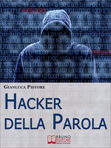 Baixar Hacker della Parola. Corso di Difesa Verbale per Gestire il Linguaggio e Vincere Qualsiasi Comunicazione. (Ebook Italiano – Anteprima Gratis): Corso di … Linguaggio e Vincere Qualsiasi Comunicazione pdf, epub, eBook