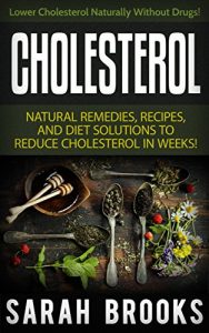 Baixar Cholesterol: Natural Remedies To Lower Cholesterol – Lower Your Cholesterol Naturally Without Drugs! (Diabetes, Herbal Remedies, Honey, Coconut Oil, Diabetes … Vinegar, Cholesterol Myth) (English Edition) pdf, epub, eBook