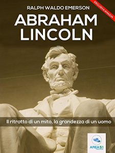 Baixar Abraham Lincoln. Il ritratto di un mito, la grandezza di un uomo (Italian Edition) pdf, epub, eBook