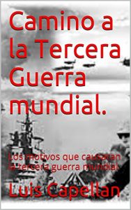 Baixar Camino a la Tercera Guerra mundial.: Los motivos que causaran la tercera guerra mundial (Spanish Edition) pdf, epub, eBook