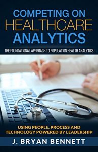 Baixar Competing On Healthcare Analytics: The Foundational Approach to Population Health Analytics (English Edition) pdf, epub, eBook