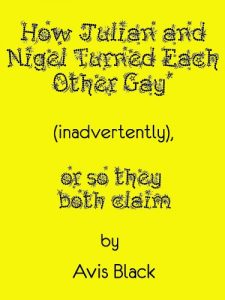Baixar How Julian and Nigel Turned Each Other Gay (Inadvertently), or So They Both Claim (English Edition) pdf, epub, eBook