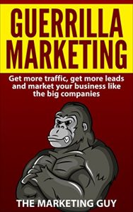 Baixar Guerrilla Marketing: Get More Traffic, Get More Leads and Market Your Business Like The Big Companies (English Edition) pdf, epub, eBook