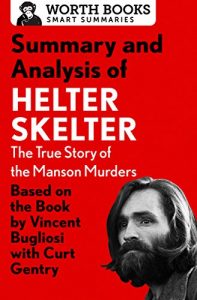 Baixar Summary and Analysis of Helter Skelter: The True Story of the Manson Murders: Based on the Book by Vincent Bugliosi with Curt Gentry (English Edition) pdf, epub, eBook