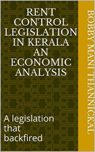 Baixar Rent Control legislation in Kerala an Economic Analysis: A legislation that backfired (English Edition) pdf, epub, eBook