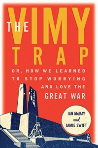 Baixar The Vimy Trap: or, How We Learned To Stop Worrying and Love the Great War pdf, epub, eBook