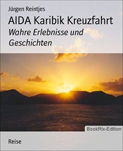 Baixar AIDA Karibik Kreuzfahrt: Wahre Erlebnisse und Geschichten (German Edition) pdf, epub, eBook
