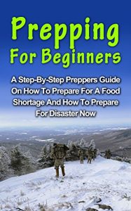 Baixar Prepping For Beginners: A Complete Step-By-Step Prepping For Beginners Guide On How To Prepare For A Food Shortage And How To Prepare For Disaster Now … To Survive Off The Grid) (English Edition) pdf, epub, eBook