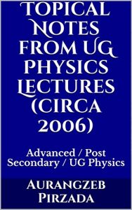 Baixar Topical Notes from UG Physics Lectures (circa 2006): Advanced / Post Secondary / UG Physics (English Edition) pdf, epub, eBook