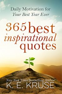 Baixar 365 Best Inspirational Quotes: Daily Motivation For Your Best Year Ever: (Best Inspirational Quotes) (English Edition) pdf, epub, eBook