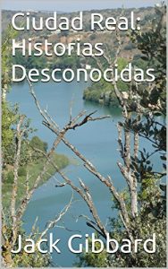 Baixar Ciudad Real: Historias Desconocidas (Spanish Edition) pdf, epub, eBook