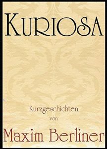 Baixar Kuriosa: Kurzgeschichten (German Edition) pdf, epub, eBook