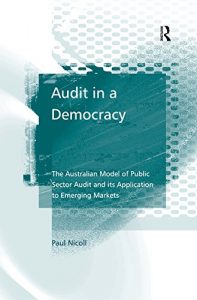 Baixar Audit in a Democracy: The Australian Model of Public Sector Audit and its Application to Emerging Markets pdf, epub, eBook