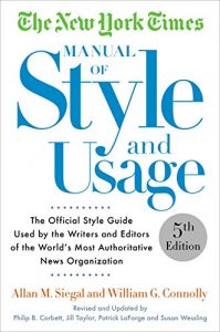 Baixar The New York Times Manual of Style and Usage, 5th Edition: The Official Style Guide Used by the Writers and Editors of the World’s Most Authoritative News Organization pdf, epub, eBook