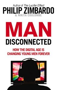 Baixar Man Disconnected: How technology has sabotaged what it means to be male pdf, epub, eBook