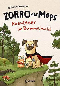 Baixar Zorro, der Mops 1 – Abenteuer im Bammelwald (Zorro der Mops) (German Edition) pdf, epub, eBook
