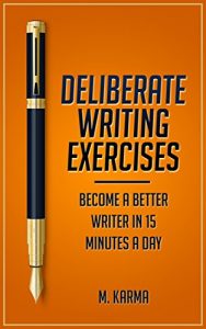 Baixar Deliberate Writing Exercises: Become a Better Writer In 15 Minutes a Day (English Edition) pdf, epub, eBook