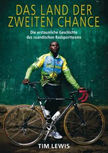 Baixar Das Land der zweiten Chance: Die erstaunliche Geschichte des ruandischen Radsportteams (German Edition) pdf, epub, eBook
