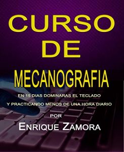 Baixar Curso de Mecanografia: Sin repeticiones inutiles, en 10 dias dominaras el teclado alfanumerico y practicando menos de una hora diario (Spanish Edition) pdf, epub, eBook