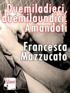 Baixar Duemiladieci, duemilaundici. Amandoti (Italian Edition) pdf, epub, eBook