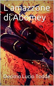 Baixar L’amazzone di Abomey (Italian Edition) pdf, epub, eBook