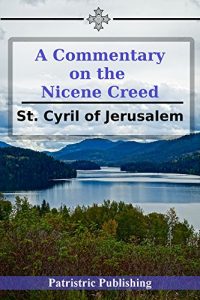 Baixar St. Cyril’s Commentary on the Nicene Creed (English Edition) pdf, epub, eBook