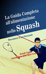 Baixar La Guida Completa all’alimentazione nello Squash: Massimizza il tuo Potenziale (Italian Edition) pdf, epub, eBook