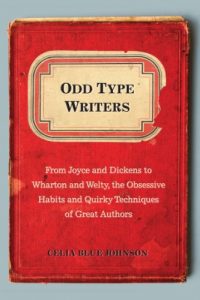 Baixar Odd Type Writers: From Joyce and Dickens to Wharton and Welty, the Obsessive Habits and Quirky Tec hniques of Great Authors pdf, epub, eBook