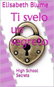 Baixar Ti svelo un segreto: High School Secrets (Italian Edition) pdf, epub, eBook